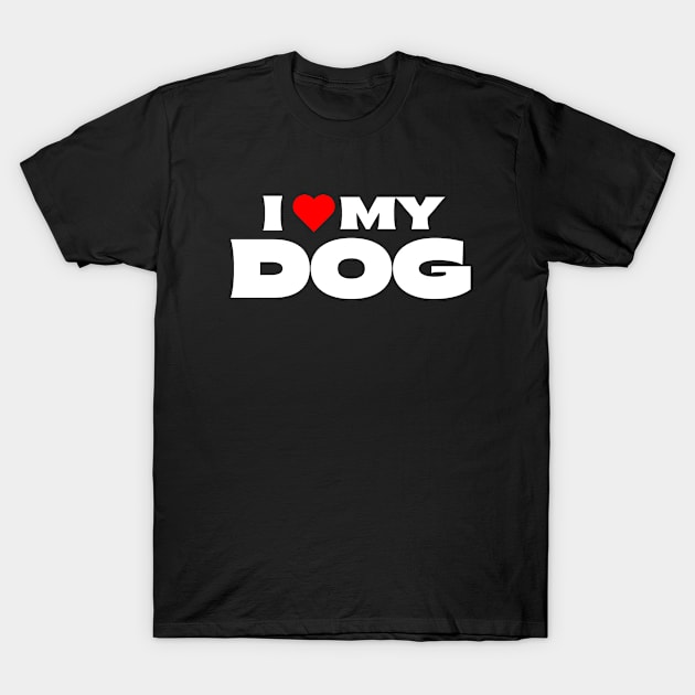 I Love My Dog T-Shirt by Itsheartshop